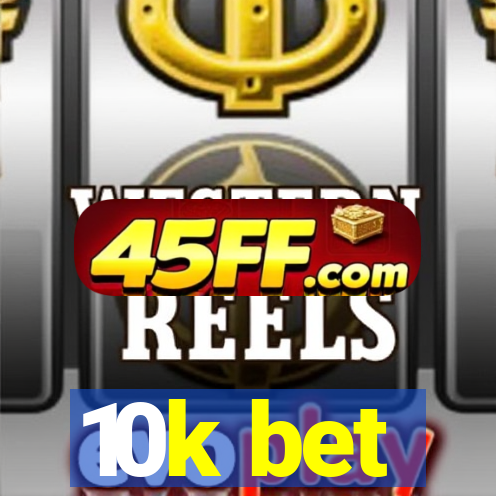 10k bet